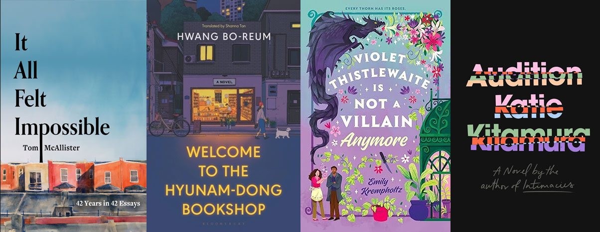 four book covers: It All Felt Impossible: 42 Years in 42 Essays, Welcome to the Hyunam-Dong Bookshop, Violet Thistlewaite Is Not a Villain Anymore, and Audition